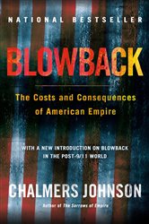 Blowback, Second Edition: The Costs and Consequences of American Empire