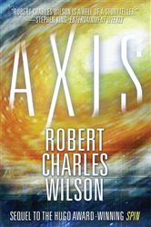 Book cover: Axis (Book 2 of Spin) by Robert Charles Wilson (preview)
