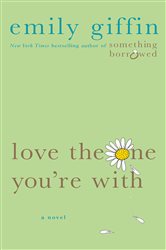 Book cover: Love the One You're With, by Emily Giffin (preview)