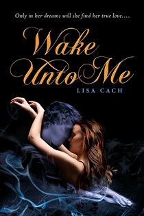 Book cover: Wake Unto Me, by Lisa Cach (preview)