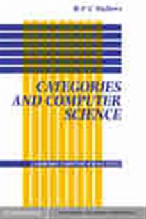 Book cover: Categories and Computer Science (Book Series Number 28 of Cambridge Computer Science Texts) by R. F. C. Walters (preview)