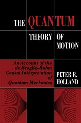 Book cover: The Quantum Theory of Motion, by Peter R. Holland (preview)