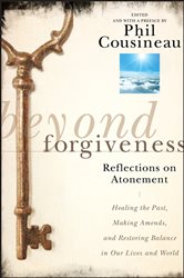 Book cover: Beyond Forgiveness, edited by Phil Cousineau (preview)