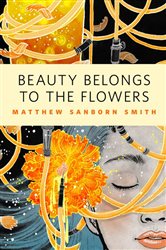 Beauty Belongs to the Flowers: A Tor.Com Original