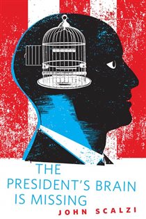Book cover: The President's Brain is Missing, by John Scalzi (preview)