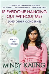 Book cover: Is Everyone Hanging Out Without Me? (And Other Concerns), by Mindy Kaling (preview)