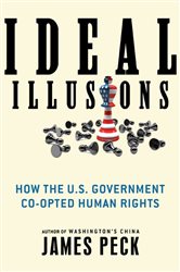 Ideal Illusions: How the U.S. Government Co-opted Human Rights