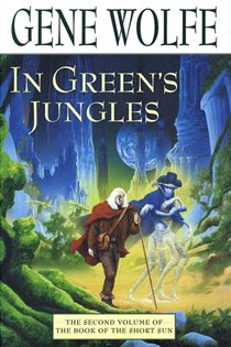 Book cover: In Green's Jungles (Book 2 of Book of the Short Sun) by Gene Wolfe (preview)