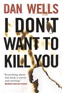 Book cover: I Don't Want to Kill You (Book 3 of John Cleaver) by Dan Wells (preview)