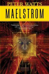 Book cover: Maelstrom (Book 2 of Rifters Trilogy) by Peter Watts (preview)