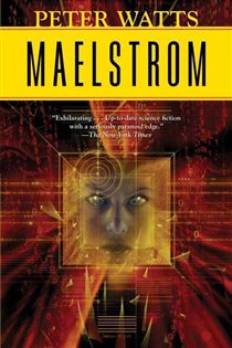 Book cover: Maelstrom (Book 2 of Rifters Trilogy) by Peter Watts (preview)