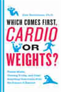 Book cover: Which Comes First, Cardio or Weights?, by Alex Hutchinson (preview)