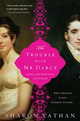 Book cover: The Trouble with Mr. Darcy, by Sharon Lathan (preview)