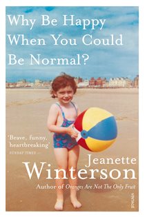 Book cover: Why Be Happy When You Could Be Normal?, by Jeanette Winterson (preview)