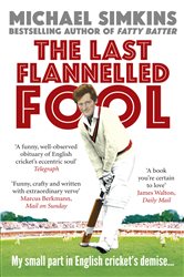 Book cover: The Last Flannelled Fool, by Michael Simkins (preview)