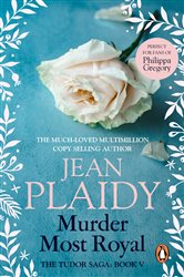 Book cover: Murder Most Royal (Book 5 of Tudor Saga) by Jean Plaidy (preview)