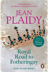 Book cover: Royal Road to Fotheringay (Book 1 of Mary Stuart) by Jean Plaidy (preview)