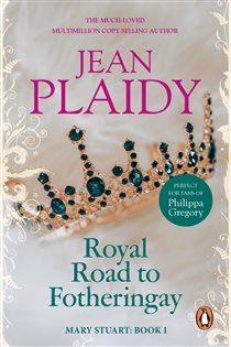 Book cover: Royal Road to Fotheringay (Book 1 of Mary Stuart) by Jean Plaidy (preview)