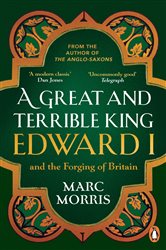 Book cover: A Great and Terrible King, by Marc Morris (preview)
