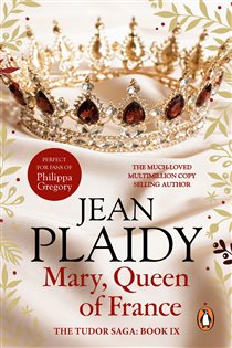 Book cover: Mary, Queen of France (Book 9 of Tudor Saga) by Jean Plaidy (preview)