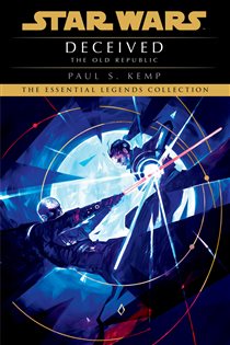 Book cover: Deceived: Star Wars Legends (The Old Republic) (Book 2 of Star Wars: The Old Republic - Legends) by Paul S. Kemp (preview)