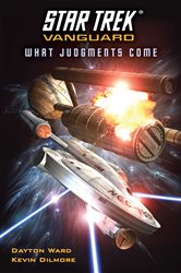 Book cover: Vanguard: What Judgments Come, by Dayton Ward (preview)