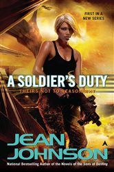 Book cover: A Soldier's Duty (Book 1 of Theirs Not to Reason Why) by Jean Johnson (preview)