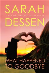 Book cover: What Happened to Goodbye, by Sarah Dessen (preview)