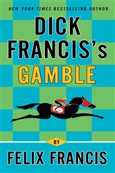 Book cover: Dick Francis's Gamble, by Felix Francis (preview)