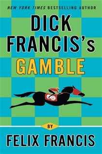 Book cover: Dick Francis's Gamble, by Felix Francis (preview)