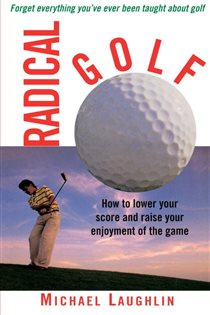 Book cover: Radical Golf, by Michael Laughlin (preview)
