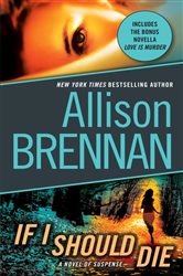 Book cover: If I Should Die (with bonus novella Love Is Murder) (Book 3 of Lucy Kincaid) by Allison Brennan (preview)