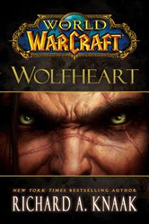 Book cover: World of Warcraft: Wolfheart, by Richard A. Knaak (preview)