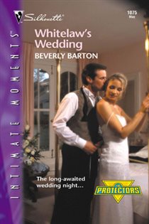 Book cover: Whitelaw's Wedding (Book 13 of The Protectors (Intimate Moments)) by Beverly Barton (preview)