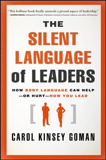 Book cover: The Silent Language of Leaders, by Carol Kinsey Goman (preview)