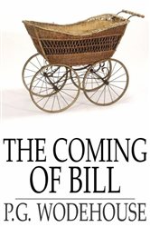 Book cover: The Coming of Bill, by P. G. Wodehouse (preview)