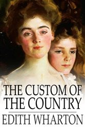 Book cover: The Custom of the Country, by Edith Wharton (preview)