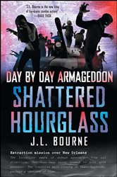 Book cover: Day by Day Armageddon: Shattered Hourglass, by J. L. Bourne (preview)