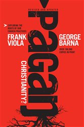Book cover: Pagan Christianity?, by Frank Viola (preview)