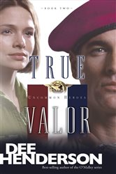 Book cover: True Valor (Book 2 of Uncommon Heroes) by Dee Henderson (preview)