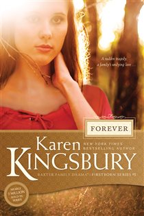 Book cover: Forever (Book 5 of Baxter Family Drama--Firstborn Series) by Karen Kingsbury (preview)