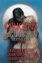 Book cover: Origins: First Books of Three Paranormal Bestsellers: Cole, Showalter, Kohler, by Kresley Cole (preview)