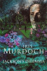 Book cover: Jackson's Dilemma, by Iris Murdoch (preview)