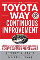 Book cover: The Toyota Way to Continuous Improvement:  Linking Strategy and Operational Excellence to Achieve Superior Performance, by Jeffrey K. Liker (preview)