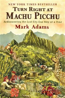 Book cover: Turn Right at Machu Picchu, by Mark Adams (preview)