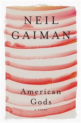 Book cover: American Gods: The Tenth Anniversary Edition, by Neil Gaiman (preview)