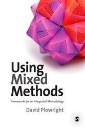 Using Mixed Methods: Frameworks for an Integrated Methodology