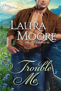 Book cover: Trouble Me (Book 3 of The Rosewood Trilogy) by Laura Moore (preview)