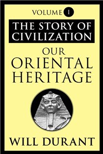 Book cover: Our Oriental Heritage (Book 1 of The Story of Civilization) by Will Durant (preview)