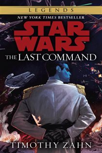 Book cover: The Last Command: Star Wars Legends (The Thrawn Trilogy) (Book 3 of Star Wars: The Thrawn Trilogy - Legends) by Timothy Zahn (preview)